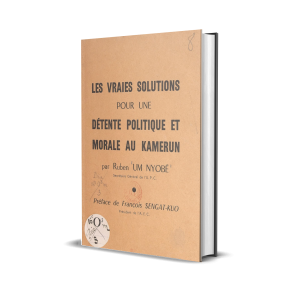 Les vraies solutions pour une détente politique et morale au Kamerun